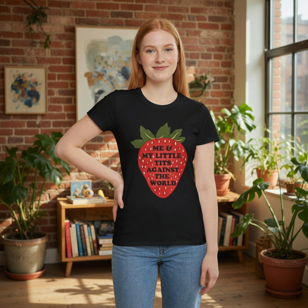 Strawberry Graphic T-Shirt — “Me & My Little Tits Against the World” Feminist Statement Tee Shipping included in Price