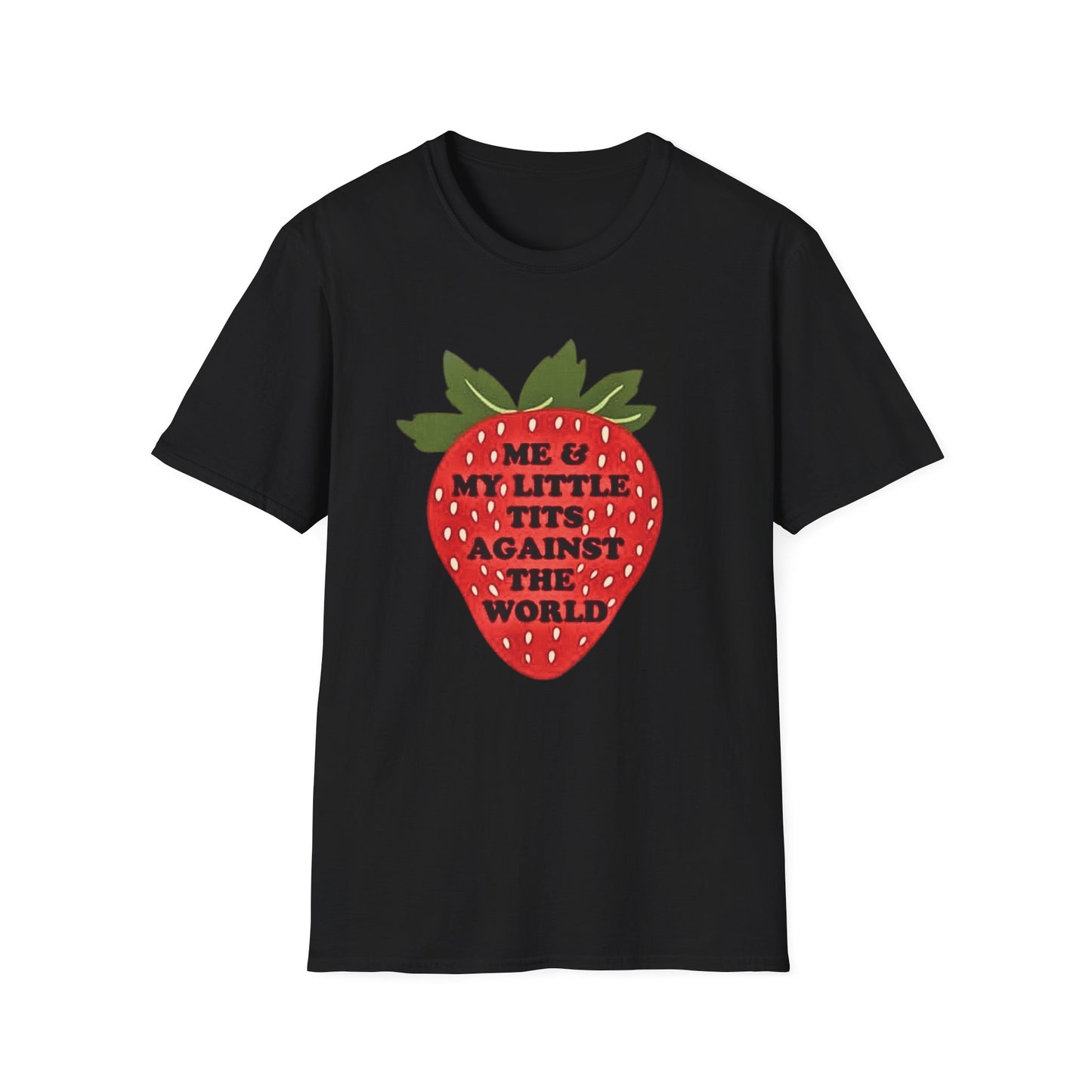 Strawberry Graphic T-Shirt — “Me & My Little Tits Against the World” Feminist Statement Tee Shipping included in Price