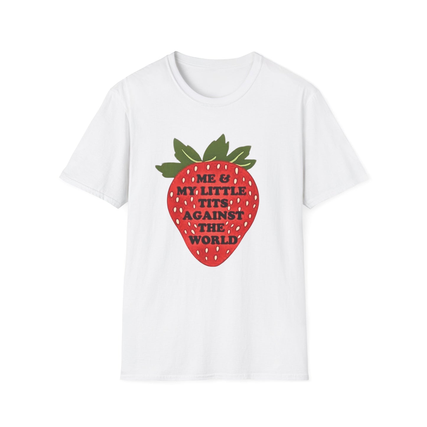 Strawberry Graphic T-Shirt — “Me & My Little Tits Against the World” Feminist Statement Tee Shipping included in Price